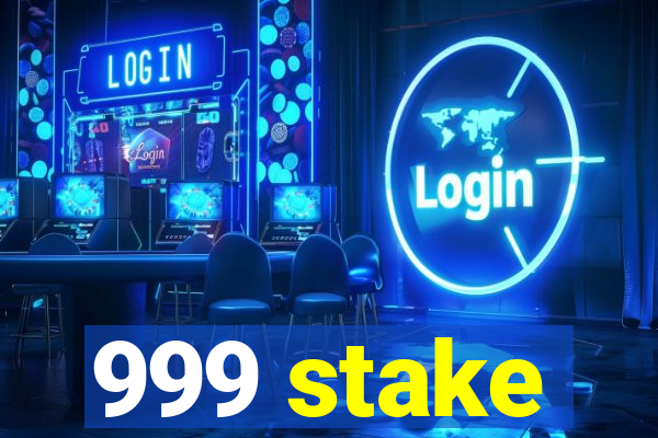 999 stake